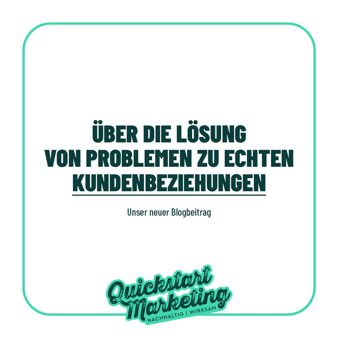 Über die Lösung von Problemen zu echten Kundenbeziehungen